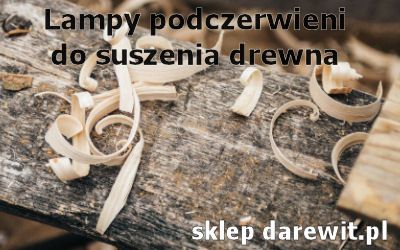 lampy podczerwieni suszenie drewna